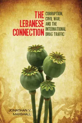 Libanonská spojka: Korupcia, občianska vojna a medzinárodný obchod s drogami - The Lebanese Connection: Corruption, Civil War, and the International Drug Traffic