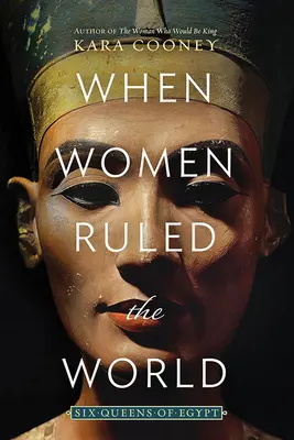 Keď ženy vládli svetu: Šesť egyptských kráľovien - When Women Ruled the World: Six Queens of Egypt