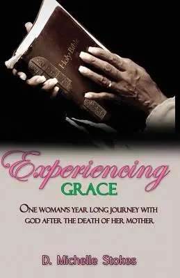 Prežívanie milosti: Rok trvajúca cesta jednej ženy s Bohom po smrti jej matky - Experiencing Grace: One Woman's Year Long Journey with God After the Death of Her Mother