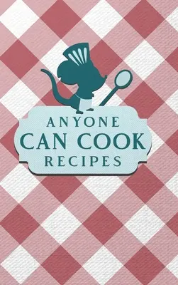 Každý môže variť recepty - Anyone Can Cook Recipes
