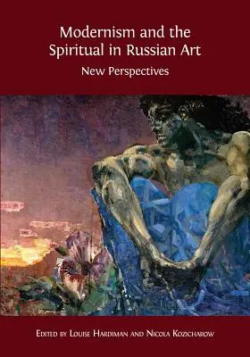 Modernizmus a duchovno v ruskom umení: Nové perspektívy - Modernism and the Spiritual in Russian Art: New Perspectives