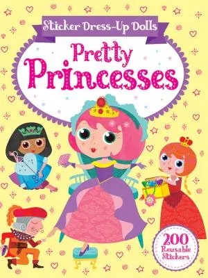 Samolepky na obliekanie bábik Krásne princezné: 200 opakovane použiteľných samolepiek! - Sticker Dress-Up Dolls Pretty Princesses: 200 Reusable Stickers!