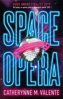 Vesmírna opera - FINALISTA HUGO AWARD ZA NAJLEPŠIU NOVELU 2019 - Space Opera - HUGO AWARD FINALIST FOR BEST NOVEL 2019