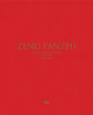 Zeng Fanzhi: Katalóg: I. zväzok: 1984-2004 - Zeng Fanzhi: Catalogue Raisonn Volume I: 1984-2004