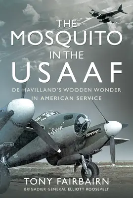 Mosquito v Usaafe: de Havillandov drevený zázrak v amerických službách - The Mosquito in the Usaaf: de Havilland's Wooden Wonder in American Service