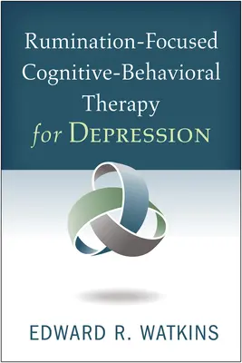 Kognitívno-behaviorálna terapia zameraná na prežívanie depresie - Rumination-Focused Cognitive-Behavioral Therapy for Depression