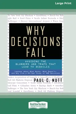 Prečo rozhodnutia zlyhávajú: [Standard Large Print 16 Pt Edition]: Ako sa vyhnúť chybám a pascám, ktoré vedú k debaklom? - Why Decisions Fail: Avoiding the Blunders and Traps that Lead to Debacles [Standard Large Print 16 Pt Edition]