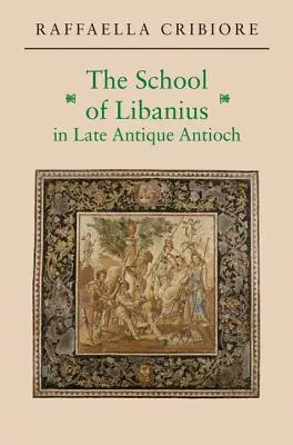 Libaniova škola v neskoroantickej Antiochii - The School of Libanius in Late Antique Antioch