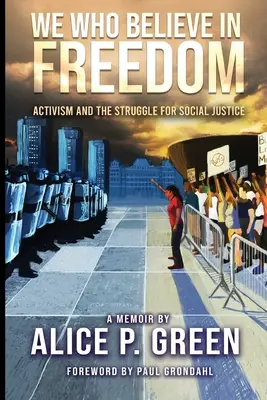 My, ktorí veríme v slobodu: Vyznávame vieru: aktivizmus a boj za sociálnu spravodlivosť - We Who Believe in Freedom: Activism and the Struggle for Social Justice