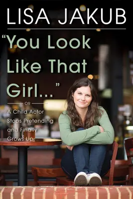 Vyzeráš ako to dievča: Detský herec sa prestáva pretvarovať a konečne dospieva. - You Look Like That Girl: A Child Actor Stops Pretending and Finally Grows Up