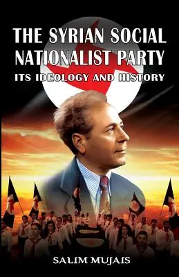 Sýrska sociálna nacionalistická strana: Jej ideológia a história - The Syrian Social Nationalist Party: Its Ideology and History