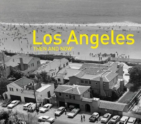 Los Angeles vtedy a teraz - Los Angeles Then and Now