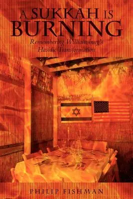 Horí suka: Spomienka na chasidskú premenu Williamsburgu - A Sukkah Is Burning: Remembering Williamsburg's Hasidic Transformation
