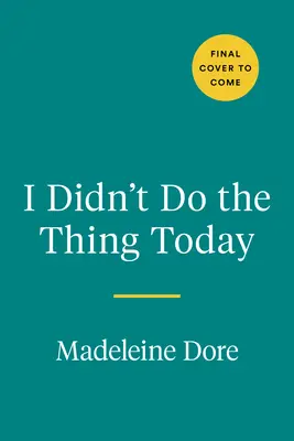 Dnes som tú vec neurobil: Ako sa zbaviť pocitu viny za produktivitu? - I Didn't Do the Thing Today: Letting Go of Productivity Guilt