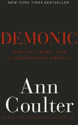 Démonické: Ako liberálna mafia ohrozuje Ameriku - Demonic: How the Liberal Mob Is Endangering America