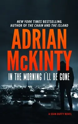 Ráno budem preč: román detektíva Seana Duffyho - In the Morning I'll Be Gone: A Detective Sean Duffy Novel