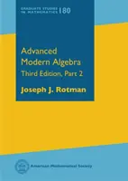 Moderná algebra pre pokročilých - tretie vydanie, 2. časť - Advanced Modern Algebra - Third Edition, Part 2