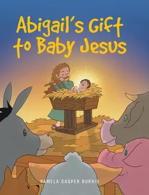 Abigailin darček pre Ježiška - Abigail's Gift to Baby Jesus