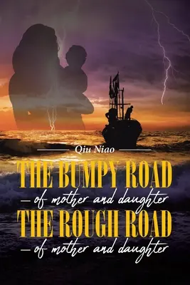 Hrboľatá cesta - matky a dcéry; Drsná cesta - matky a dcéry - The Bumpy Road - of mother and daughter; The Rough Road - of mother and daughter