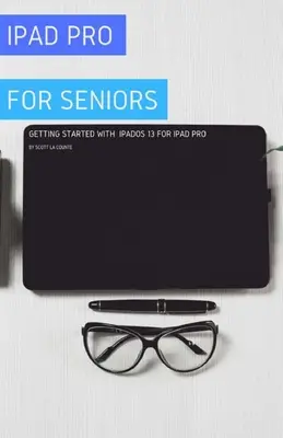 iPad Pro pre seniorov: Začínáme s iPadOS 13 pre iPad Pro - iPad Pro For Seniors: Getting Started With iPadOS 13 For iPad Pro