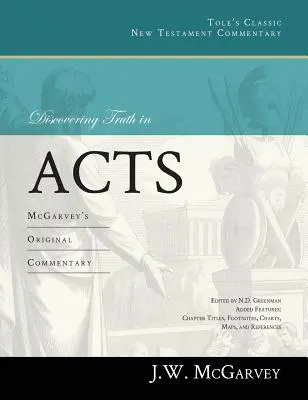Objavovanie pravdy v Skutkoch: McGarveyho pôvodný komentár - Discovering Truth in Acts: McGarvey's Original Commentary
