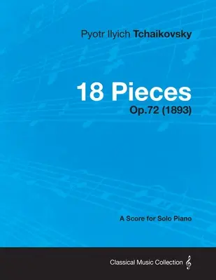18 skladieb - partitúra pre sólový klavír op. 72 (1893) - 18 Pieces - A Score for Solo Piano Op.72 (1893)