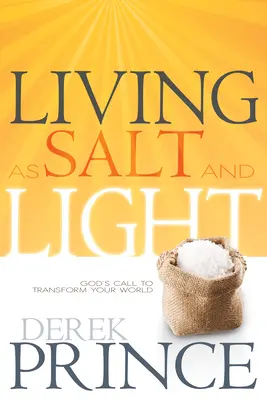 Žiť ako soľ a svetlo: Božie volanie k premene vášho sveta - Living as Salt and Light: God's Call to Transform Your World