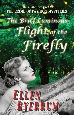 Krátky svetelný let svetlušky: Prequel k románu KRÍZA MÓDNYCH ZÁHAD zo 40. rokov minulého storočia - The Brief Luminous Flight of the Firefly: The 1940s Prequel to THE CRIME OF FASHION MYSTERIES
