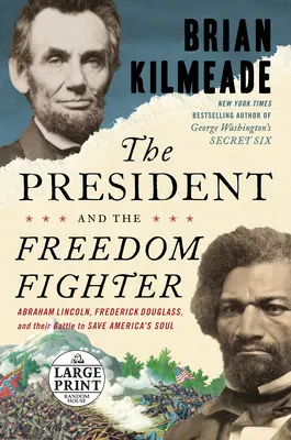 Prezident a bojovník za slobodu: Abrahám Lincoln, Frederick Douglass a ich boj o záchranu americkej duše - The President and the Freedom Fighter: Abraham Lincoln, Frederick Douglass, and Their Battle to Save America's Soul