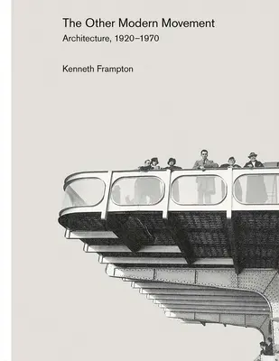 Iné moderné hnutie: Architektúra, 1920 - 1970 - The Other Modern Movement: Architecture, 1920-1970