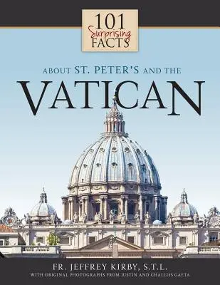 101 prekvapujúcich faktov o Svätom Petrovi a Vatikáne - 101 Surprising Facts about St. Peter's and the Vatican