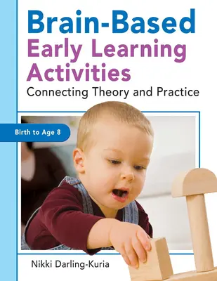 Aktivity pre skoré vzdelávanie založené na mozgu: Prepojenie teórie a praxe - Brain-Based Early Learning Activities: Connecting Theory and Practice