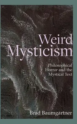 Podivná mystika: Filozofický horor a mystický text - Weird Mysticism: Philosophical Horror and the Mystical Text