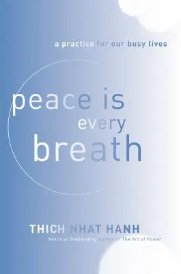 Pokoj je každý nádych: Cvičenie pre náš rušný život - Peace Is Every Breath: A Practice for Our Busy Lives