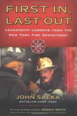 Prvý prichádza, posledný odchádza: Lekcie z vedenia newyorského hasičského zboru - First In, Last Out: Leadership Lessons from the New York Fire Department