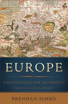 Európa: Boj o nadvládu od roku 1453 po súčasnosť - Europe: The Struggle for Supremacy, from 1453 to the Present