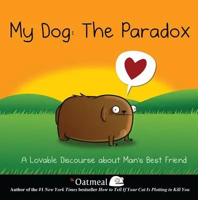 Môj pes: Paradox, 3: Roztomilá rozprava o najlepšom priateľovi človeka - My Dog: The Paradox, 3: A Lovable Discourse about Man's Best Friend