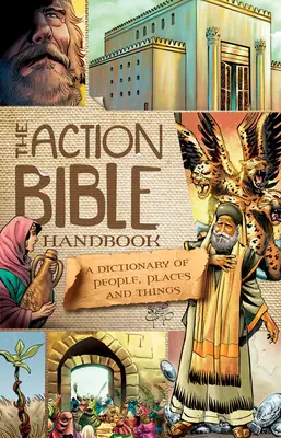 Príručka akčnej Biblie: Slovník ľudí, miest a vecí - The Action Bible Handbook: A Dictionary of People, Places, and Things
