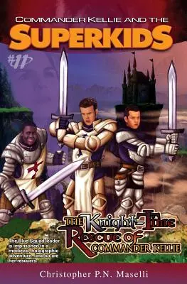 (Veliteľ Kellie a dobrodružstvá superdetí #11) záchrana rytiera času veliteľa Kellieho - (commander Kellie and the Superkids' Adventures #11) the Knight-Time Rescue of Commander Kellie