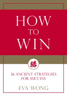 Ako zvíťaziť: 36 starovekých stratégií úspechu - How to Win: 36 Ancient Strategies for Success