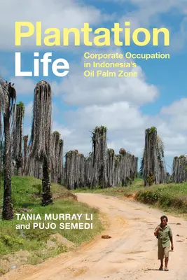 Život na plantáži: Korporátna okupácia v indonézskej zóne s palmami olejnými - Plantation Life: Corporate Occupation in Indonesia's Oil Palm Zone