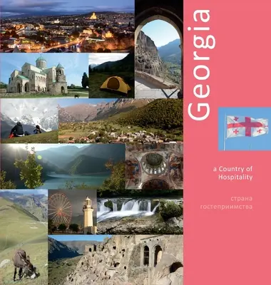 Gruzínsko: Krajina pohostinnosti: Cestovateľský zážitok z fotiek: Gruzínsko: krajina, ktorá sa stala cestovateľským zážitkom - Georgia: A Country of Hospitality: A Photo Travel Experience