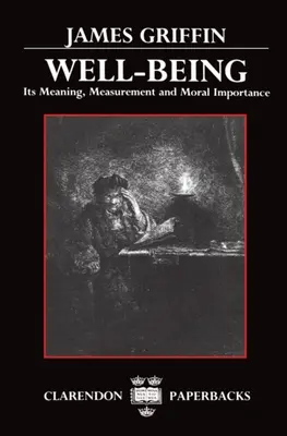 Blahobyt: O blahobyte: jeho význam, meranie a morálny význam - Well-Being: Its Meaning, Measurement, and Moral Importance
