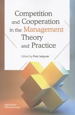 Konkurencia a spolupráca v teórii a praxi manažmentu - Competition and Cooperation in the Management Theory and Practice