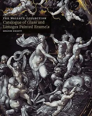 Katalógy Wallace Collection: Sklenené a limogové maľované smalty - Wallace Collection Catalogues: Glass and Limoges Painted Enamels