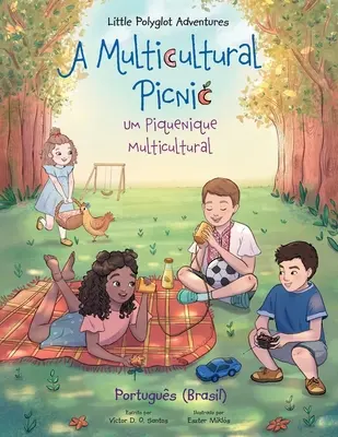 Multikultúrny piknik / Um Piquenique Multicultural - portugalské (brazílske) vydanie: Obrázková kniha pre deti - A Multicultural Picnic / Um Piquenique Multicultural - Portuguese (Brazil) Edition: Children's Picture Book