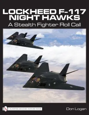 Lockheed F-117 Night Hawk: Stíhačky Stealth Roll Call - Lockheed F-117 Night Hawks: A Stealth Fighter Roll Call