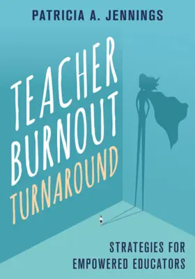 Premena vyhorenia učiteľov: Stratégie pre posilnených pedagógov - Teacher Burnout Turnaround: Strategies for Empowered Educators