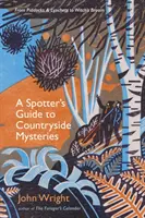 Sprievodca vidieckymi záhadami - od pidokrídlovcov a lynčovcov po čarodejnícke metly (Spotter's Guide to Countryside Mysteries - From Piddocks and Lynchets to Witch's Broom) - Spotter's Guide to Countryside Mysteries - From Piddocks and Lynchets to Witch's Broom