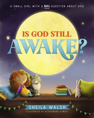 Je Boh ešte stále hore?: Malé dievča s veľkou otázkou o Bohu - Is God Still Awake?: A Small Girl with a Big Question about God